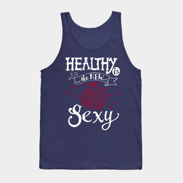 Healthy is the new Sexy Tank Top by papillon